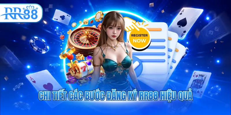 chi tiet cac buoc dang ky rr88 hieu qua 1