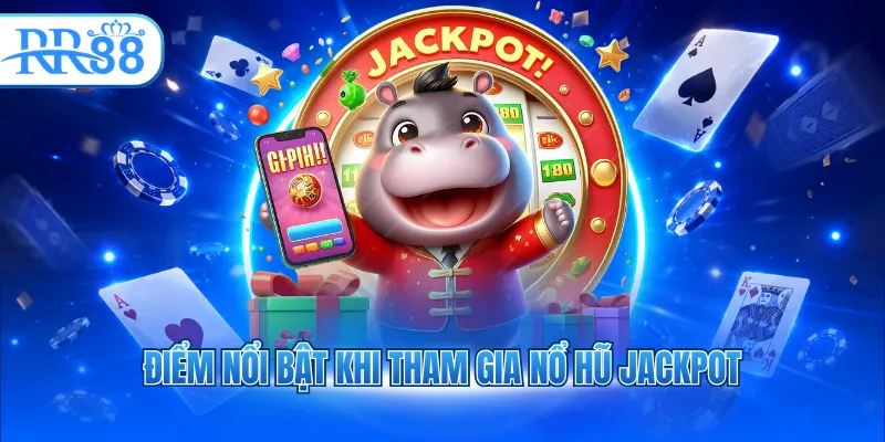 diem noi bat khi tham gia no hu jackpot 3
