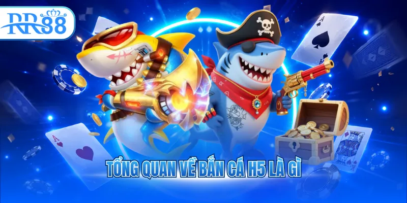 tong quan ve ban ca h5 la gi 4