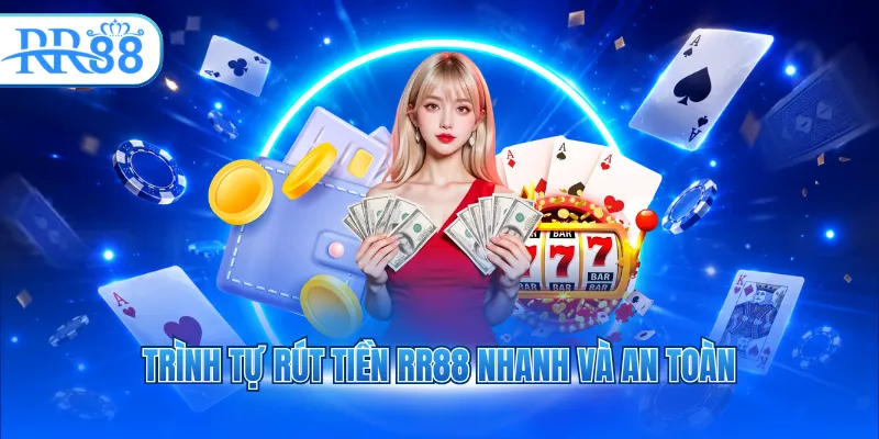 trinh tu rut tien rr88 nhanh va an toan 1