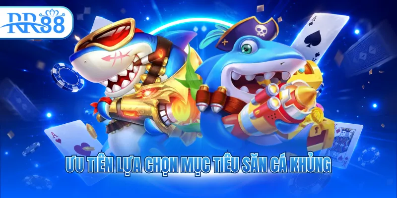 uu tien lua chon muc tieu san ca khung 3