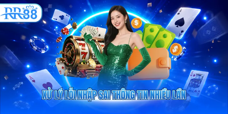 xu ly loi nhap sai thong tin nhieu lan 1
